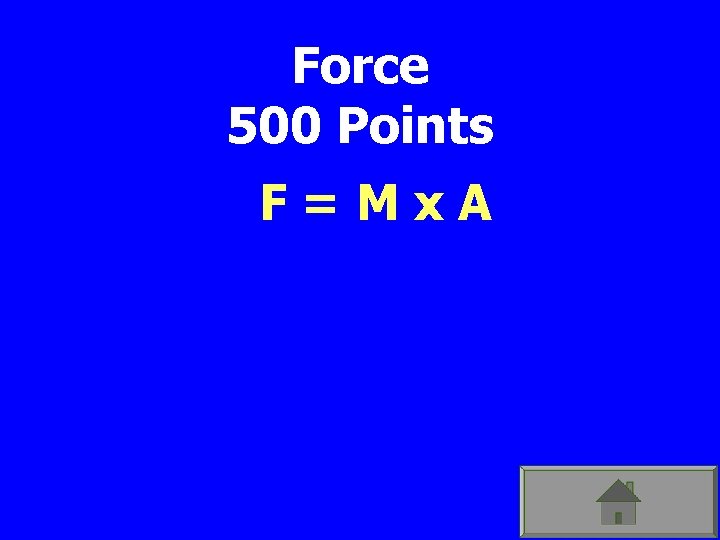 Force 500 Points F=Mx. A 