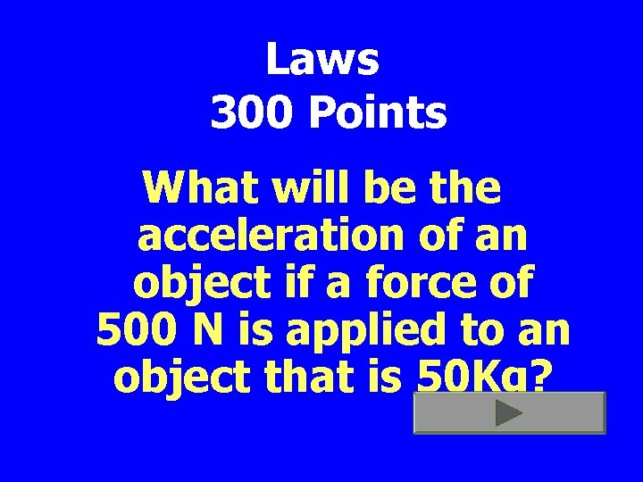 Laws 300 Points What will be the acceleration of an object if a force