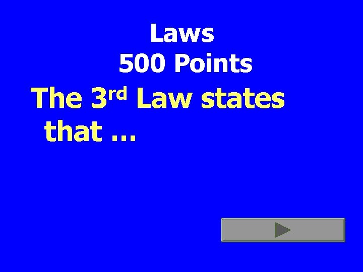 Laws 500 Points rd 3 The Law states that … 