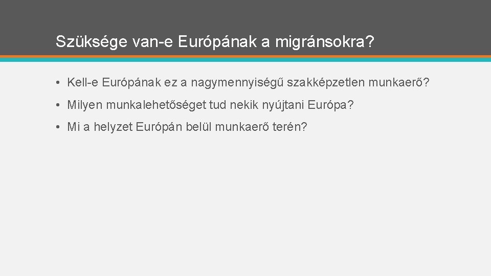 Szüksége van-e Európának a migránsokra? • Kell-e Európának ez a nagymennyiségű szakképzetlen munkaerő? •