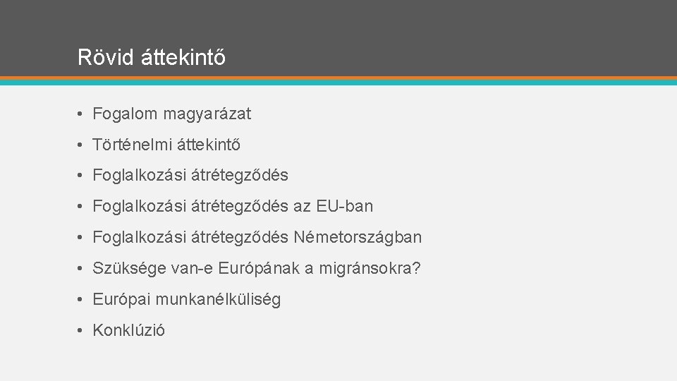 Rövid áttekintő • Fogalom magyarázat • Történelmi áttekintő • Foglalkozási átrétegződés az EU-ban •