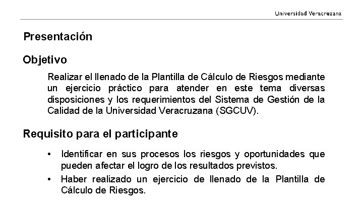 Presentación Objetivo Realizar el llenado de la Plantilla de Cálculo de Riesgos mediante un