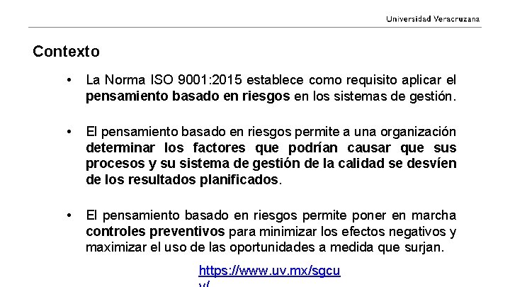 Contexto • La Norma ISO 9001: 2015 establece como requisito aplicar el pensamiento basado