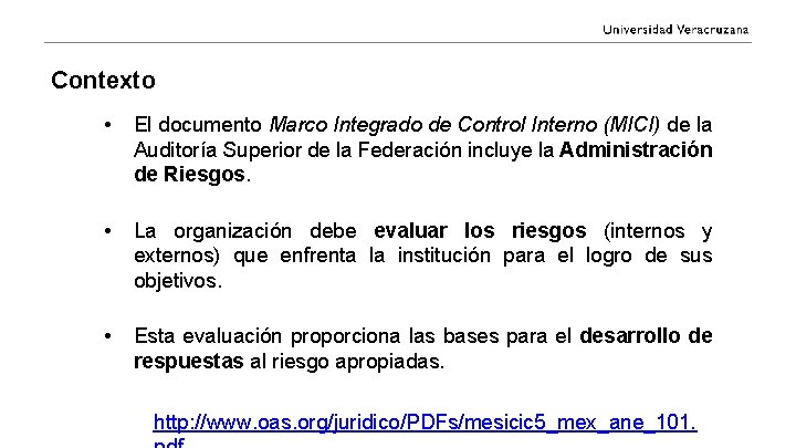 Contexto • El documento Marco Integrado de Control Interno (MICI) de la Auditoría Superior