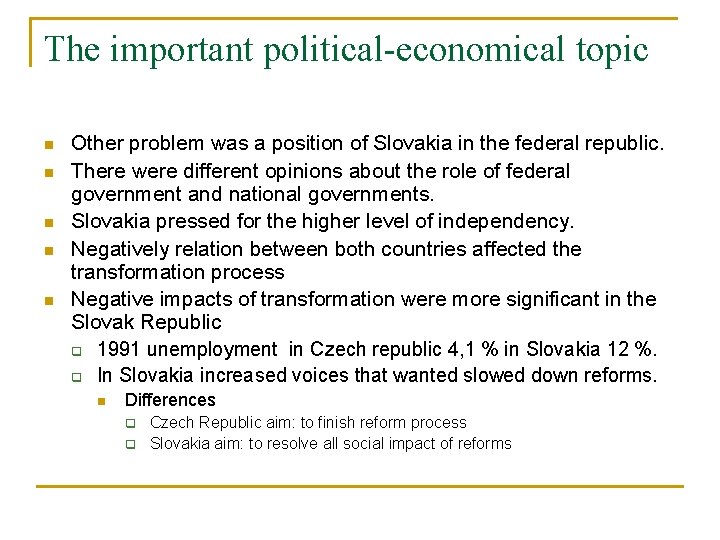 The important political-economical topic n n n Other problem was a position of Slovakia