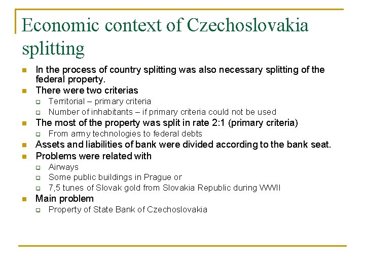 Economic context of Czechoslovakia splitting n n In the process of country splitting was