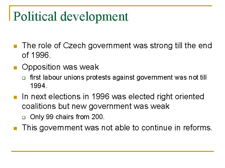 Political development n n The role of Czech government was strong till the end