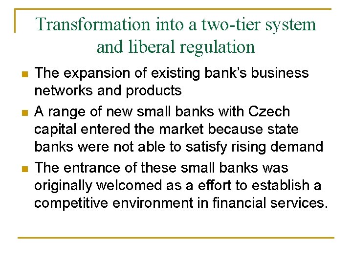 Transformation into a two-tier system and liberal regulation n The expansion of existing bank’s