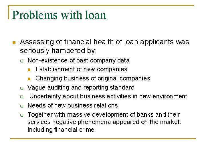 Problems with loan n Assessing of financial health of loan applicants was seriously hampered