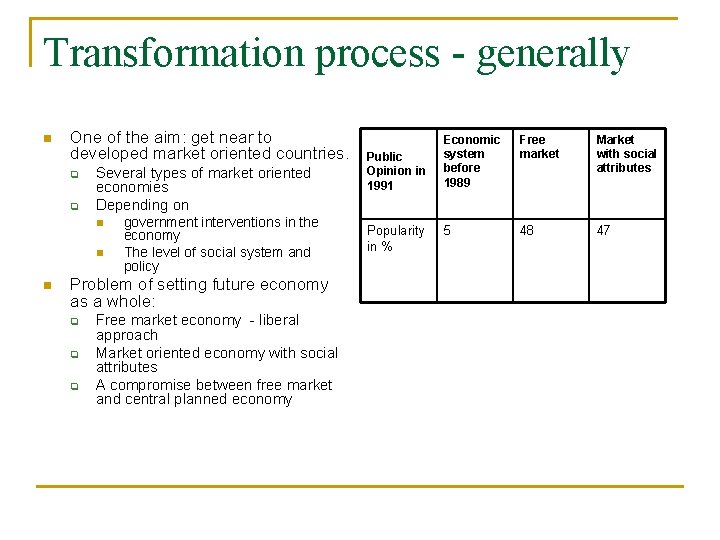 Transformation process - generally n One of the aim: get near to developed market