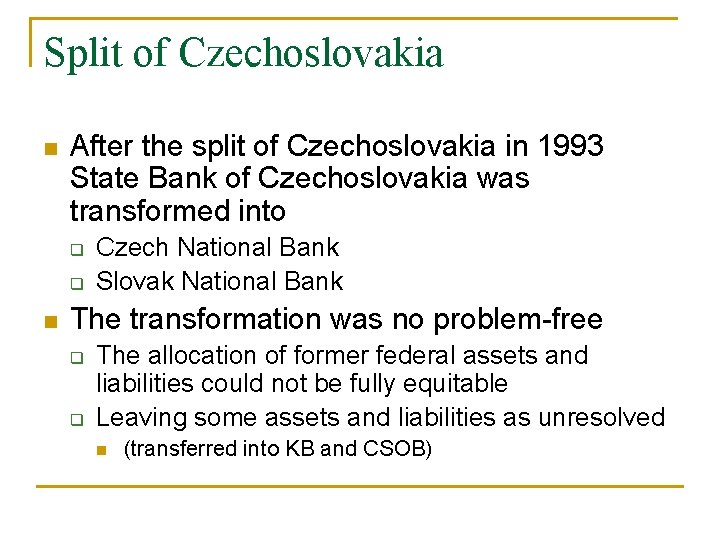 Split of Czechoslovakia n After the split of Czechoslovakia in 1993 State Bank of