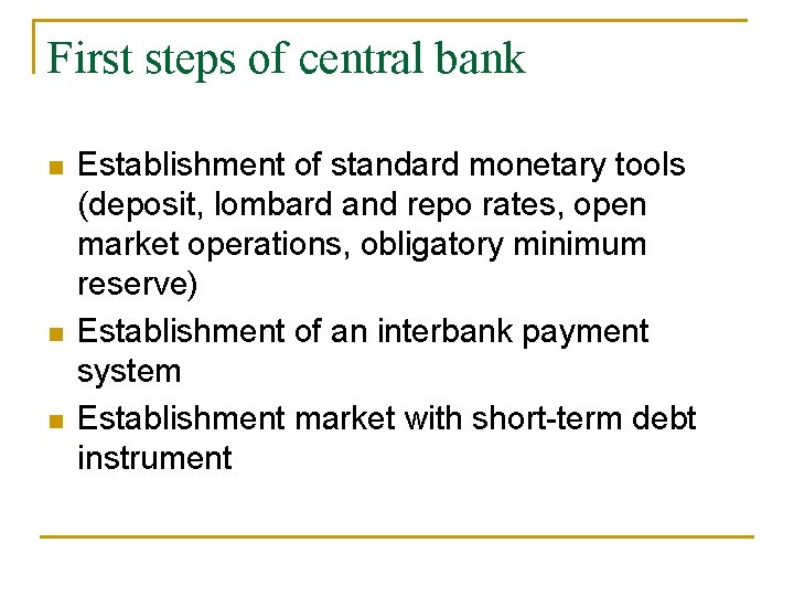 First steps of central bank n n n Establishment of standard monetary tools (deposit,