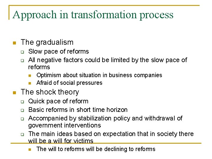 Approach in transformation process n The gradualism q q Slow pace of reforms All