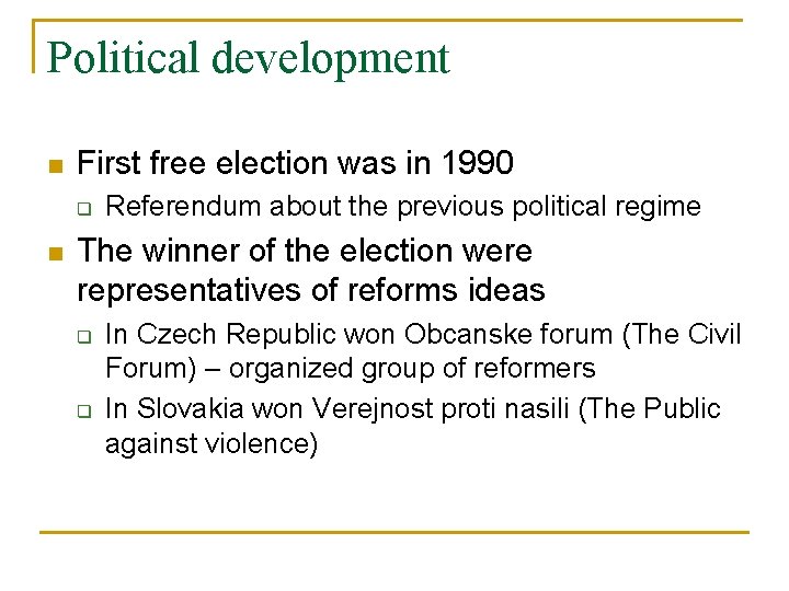 Political development n First free election was in 1990 q n Referendum about the