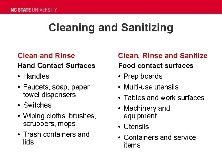 Cleaning and Sanitizing Clean and Rinse Hand Contact Surfaces • Handles • Faucets, soap,