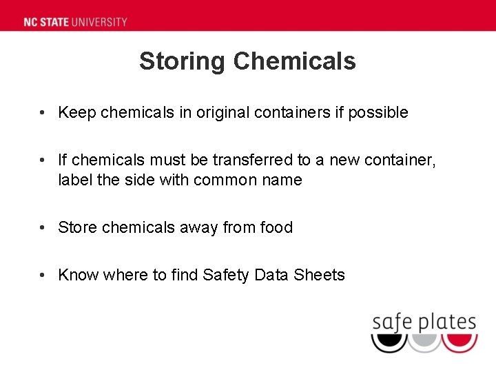 Storing Chemicals • Keep chemicals in original containers if possible • If chemicals must