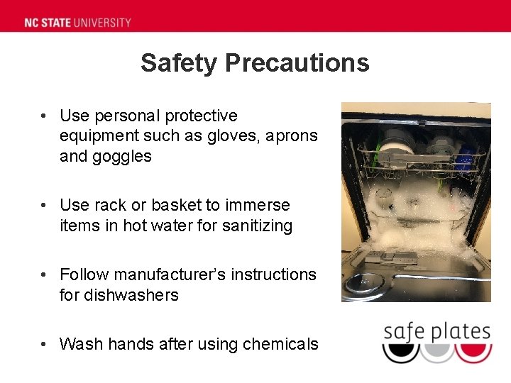 Safety Precautions • Use personal protective equipment such as gloves, aprons and goggles •