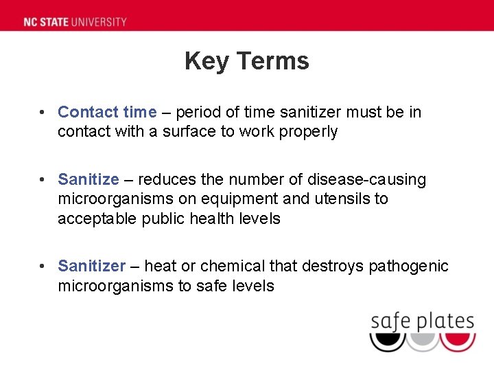 Key Terms • Contact time – period of time sanitizer must be in contact