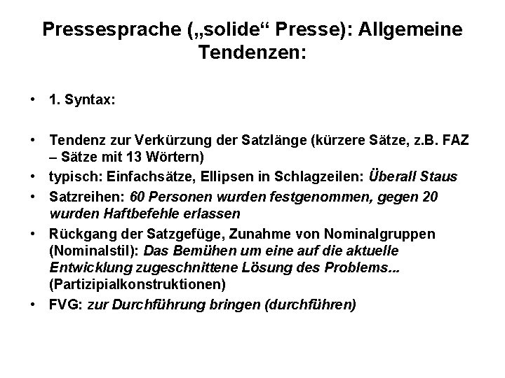 Pressesprache („solide“ Presse): Allgemeine Tendenzen: • 1. Syntax: • Tendenz zur Verkürzung der Satzlänge Pressesprache („solide“ Presse): Allgemeine Tendenzen: • 1. Syntax: • Tendenz zur Verkürzung der Satzlänge