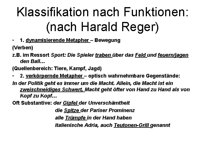 Klassifikation nach Funktionen: (nach Harald Reger) • 1. dynamisierende Metapher – Bewegung (Verben) z.