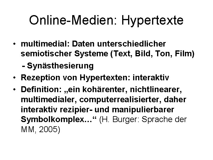 Online-Medien: Hypertexte • multimedial: Daten unterschiedlicher semiotischer Systeme (Text, Bild, Ton, Film) - Synästhesierung Online-Medien: Hypertexte • multimedial: Daten unterschiedlicher semiotischer Systeme (Text, Bild, Ton, Film) - Synästhesierung