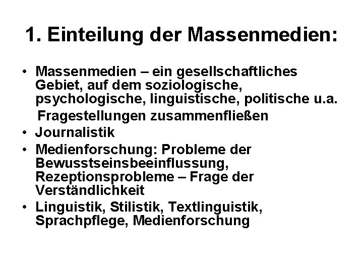 1. Einteilung der Massenmedien: • Massenmedien – ein gesellschaftliches Gebiet, auf dem soziologische, psychologische,