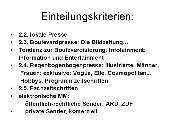 Einteilungskriterien: • 2. 2. lokale Presse • 2. 3. Boulevardpresse: Die Bildzeitung… • Tendenz