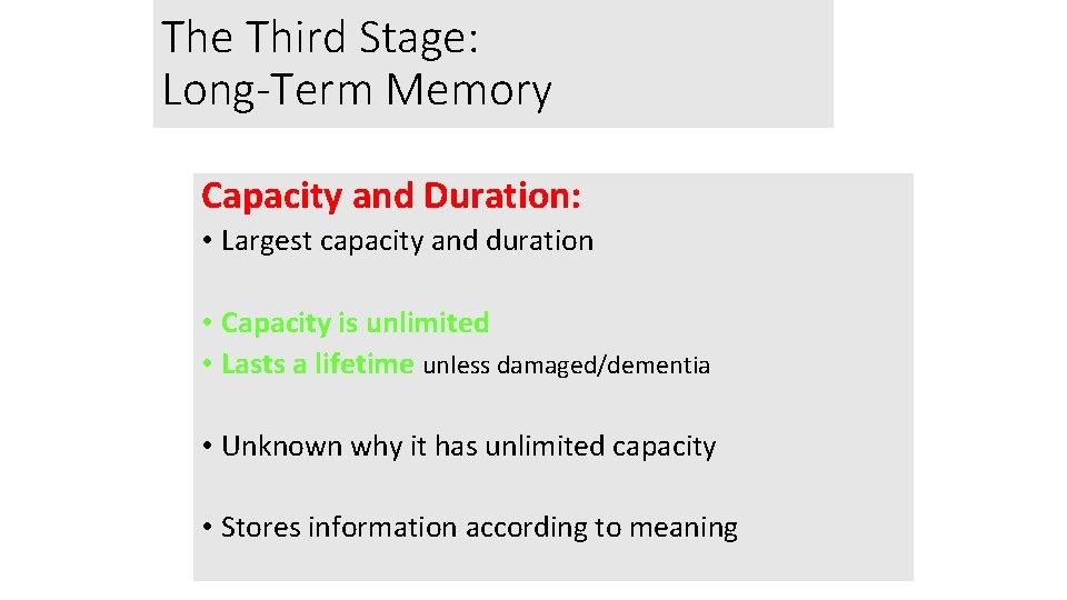 The Third Stage: Long-Term Memory Capacity and Duration: • Largest capacity and duration •