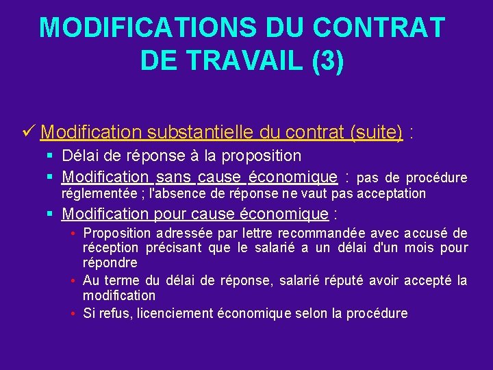 MODIFICATIONS DU CONTRAT DE TRAVAIL (3) ü Modification substantielle du contrat (suite) : §