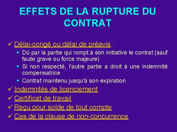 EFFETS DE LA RUPTURE DU CONTRAT ü Délai-congé ou délai de préavis : §