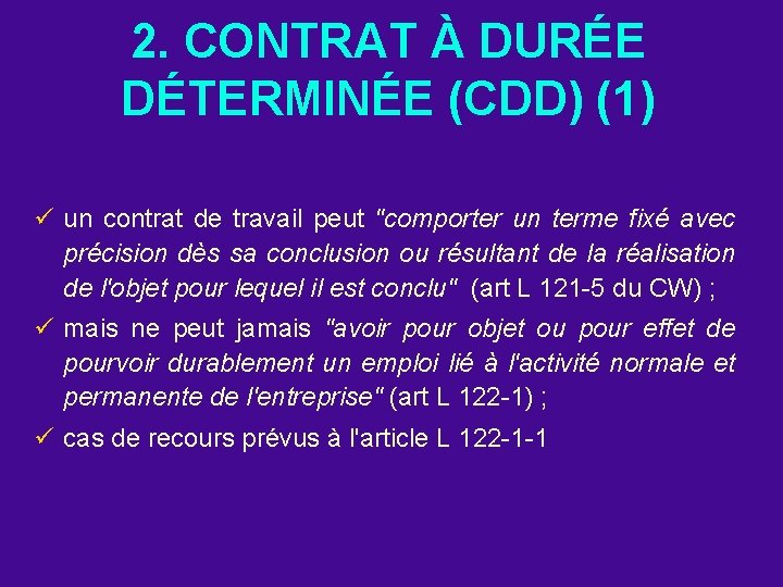 2. CONTRAT À DURÉE DÉTERMINÉE (CDD) (1) ü un contrat de travail peut "comporter