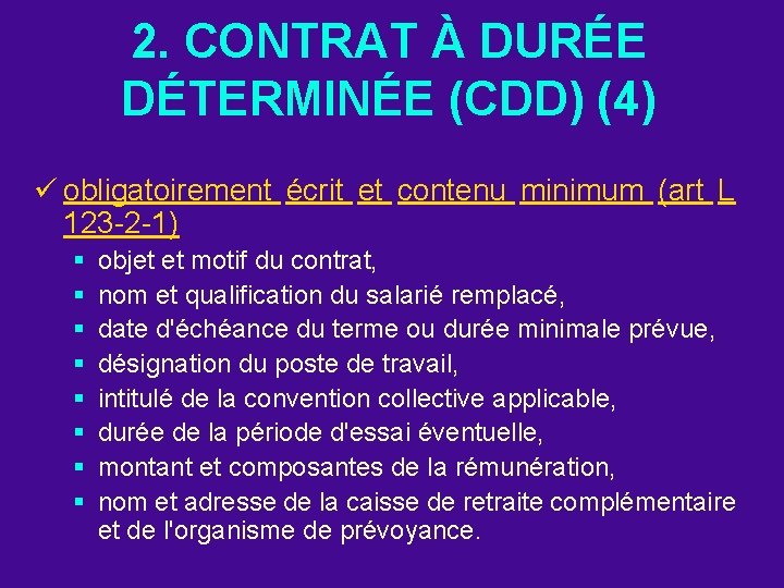 2. CONTRAT À DURÉE DÉTERMINÉE (CDD) (4) ü obligatoirement écrit et contenu minimum (art