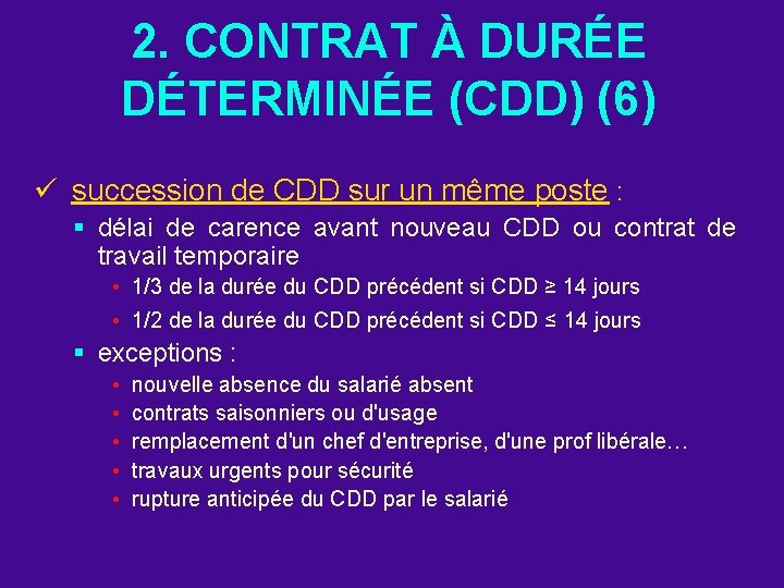 2. CONTRAT À DURÉE DÉTERMINÉE (CDD) (6) ü succession de CDD sur un même