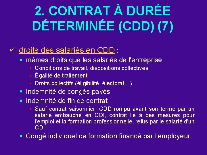 2. CONTRAT À DURÉE DÉTERMINÉE (CDD) (7) ü droits des salariés en CDD :