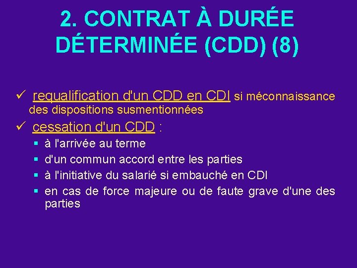 2. CONTRAT À DURÉE DÉTERMINÉE (CDD) (8) ü requalification d'un CDD en CDI si