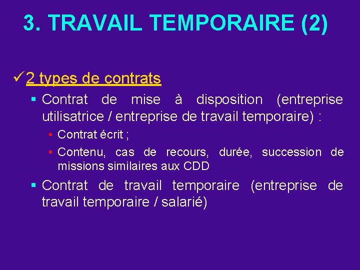 3. TRAVAIL TEMPORAIRE (2) ü 2 types de contrats § Contrat de mise à