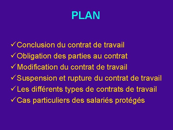 PLAN ü Conclusion du contrat de travail ü Obligation des parties au contrat ü