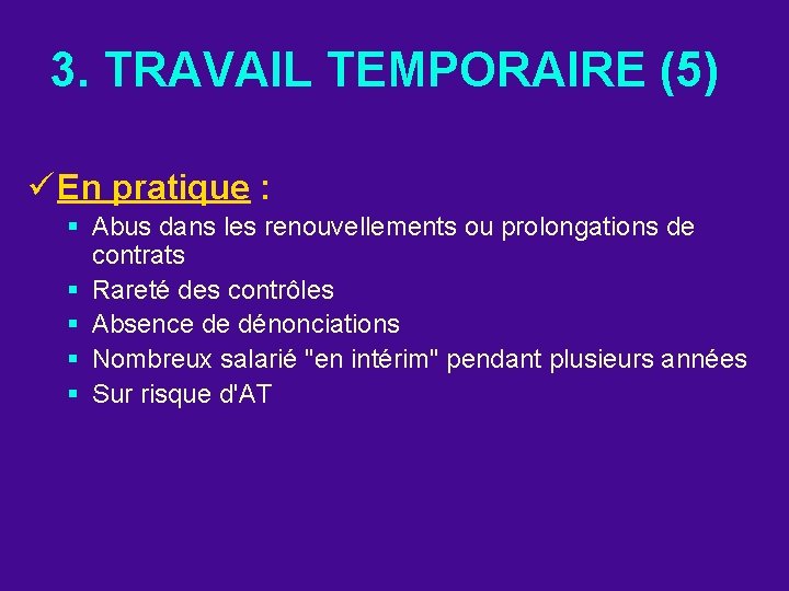 3. TRAVAIL TEMPORAIRE (5) ü En pratique : § Abus dans les renouvellements ou