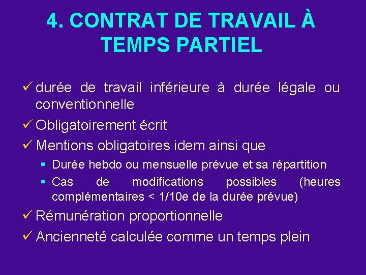 4. CONTRAT DE TRAVAIL À TEMPS PARTIEL ü durée de travail inférieure à durée