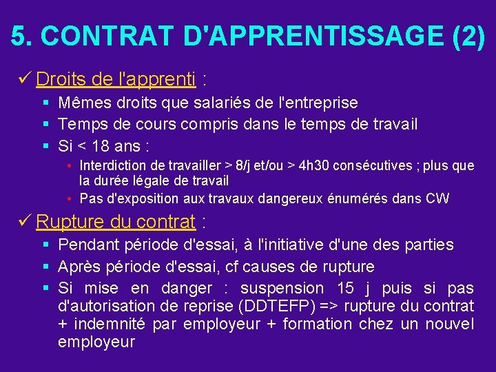 5. CONTRAT D'APPRENTISSAGE (2) ü Droits de l'apprenti : § Mêmes droits que salariés