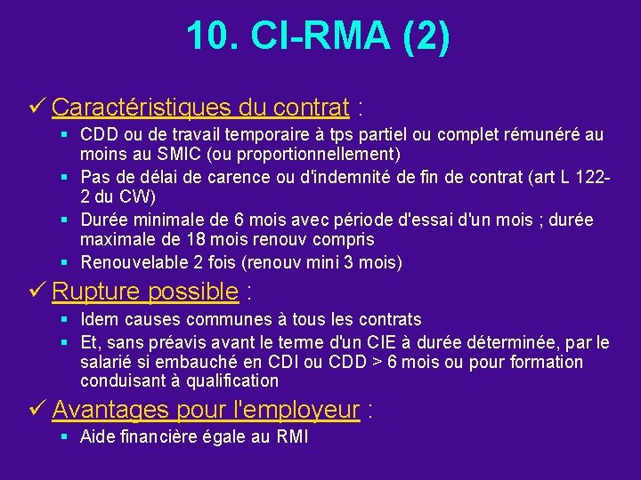 10. CI-RMA (2) ü Caractéristiques du contrat : § CDD ou de travail temporaire