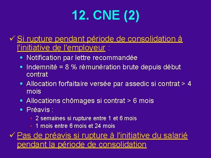 12. CNE (2) ü Si rupture pendant période de consolidation à l'initiative de l'employeur