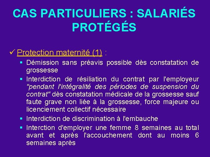 CAS PARTICULIERS : SALARIÉS PROTÉGÉS ü Protection maternité (1) : § Démission sans préavis