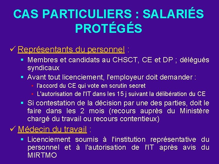 CAS PARTICULIERS : SALARIÉS PROTÉGÉS ü Représentants du personnel : § Membres et candidats