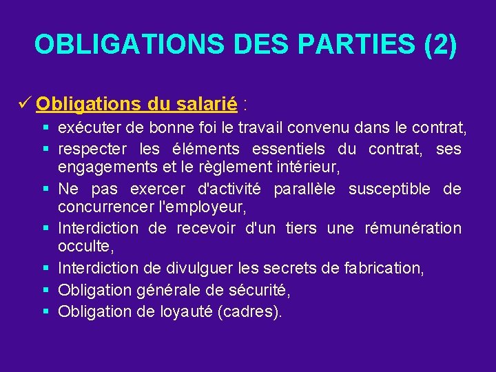 OBLIGATIONS DES PARTIES (2) ü Obligations du salarié : § exécuter de bonne foi