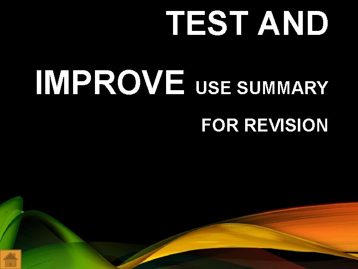 TEST AND IMPROVE USE SUMMARY FOR REVISION 