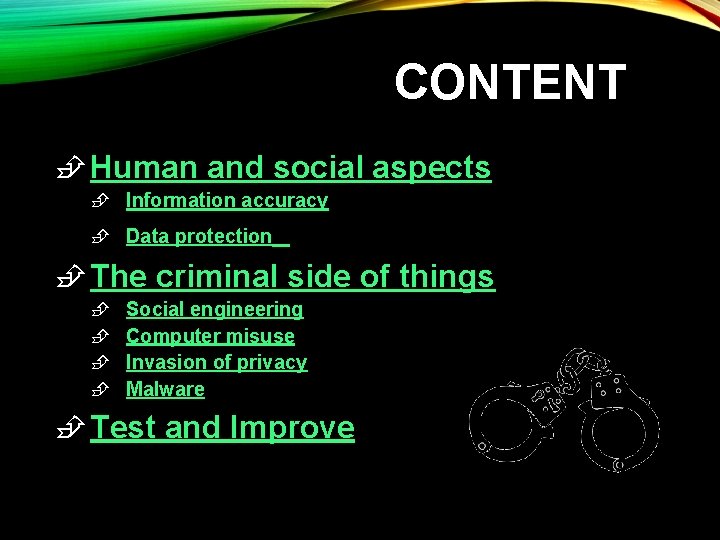 CONTENT Human and social aspects Information accuracy Data protection The criminal side of things