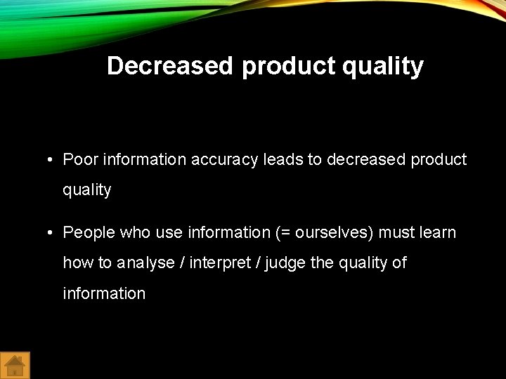 Decreased product quality • Poor information accuracy leads to decreased product quality • People