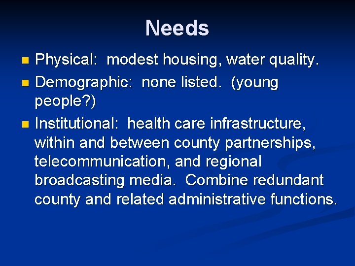 Needs Physical: modest housing, water quality. n Demographic: none listed. (young people? ) n