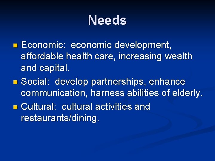 Needs Economic: economic development, affordable health care, increasing wealth and capital. n Social: develop